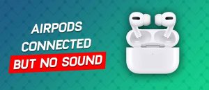 airpods connected but no sound